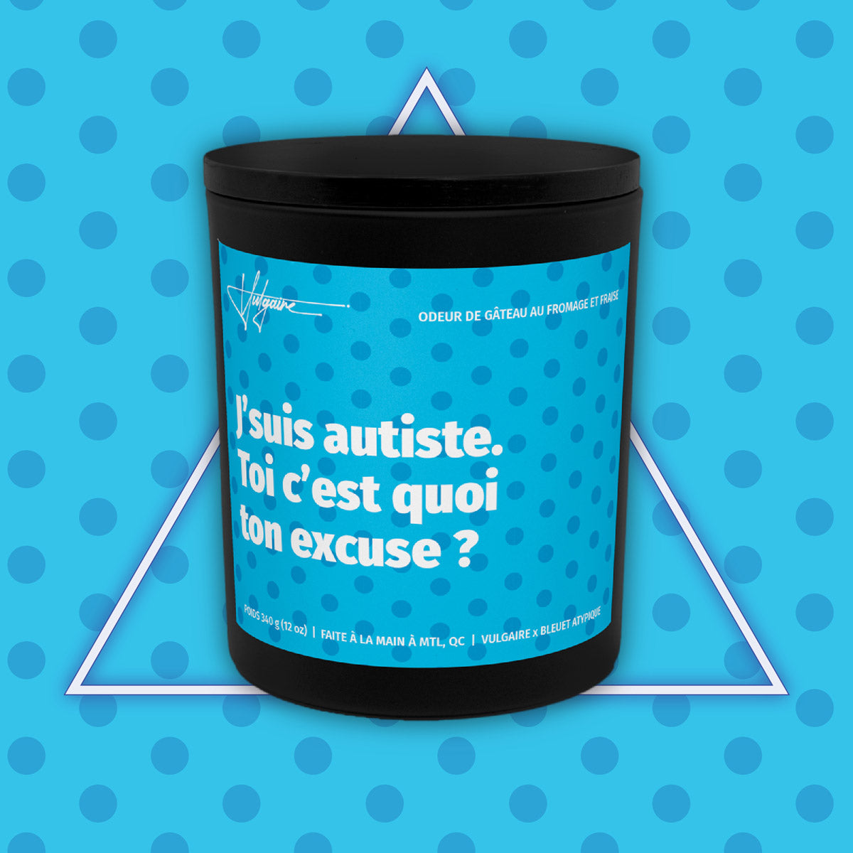Bougie J'suis autiste. Toi c'est quoi ton excuse?