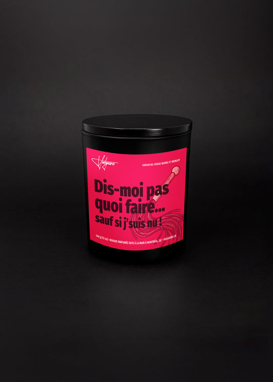 Bougie Dis-moi pas quoi faire... sauf si j'suis nu!