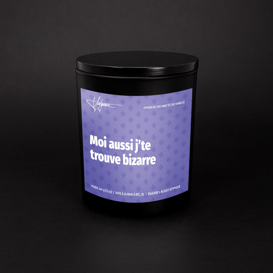 Candle Moi aussi j'te trouve bizarre